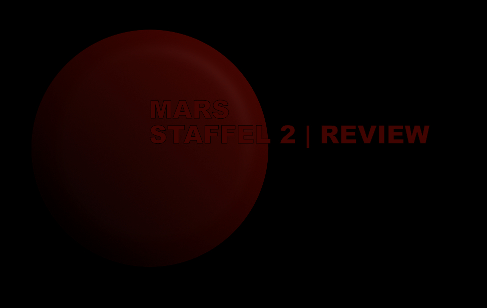 Mars Staffel 2 - Review