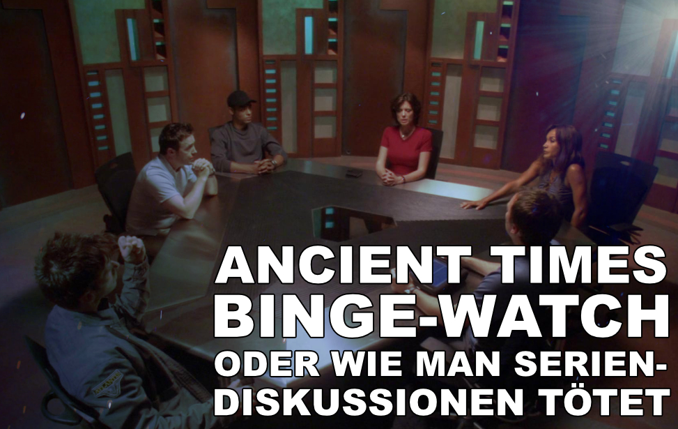 Ancient Times 5 - Binge-Watch - oder wie man Seriendiskussionen tötet