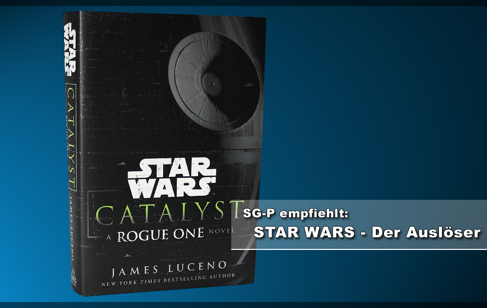 Teaser - Artikel SG-P empfiehlt - Star Wars Rogue One Catalyst